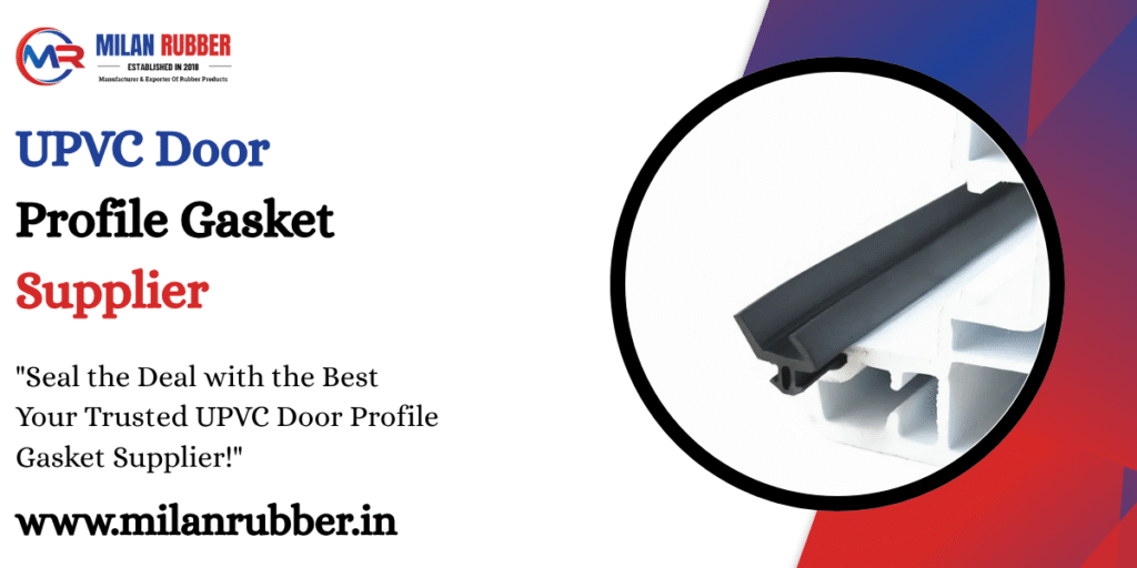 UPVC Door Profile Gasket Supplier