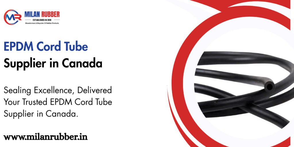 EPDM Cord Tube Supplier in Canada